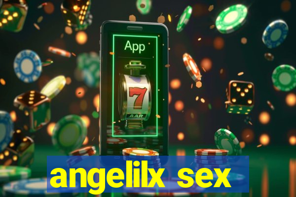 angelilx sex